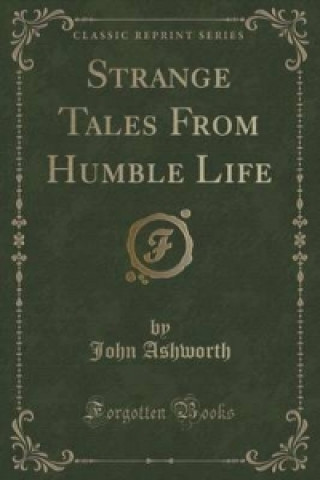 Strange Tales from Humble Life (Classic Reprint)