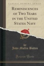 Reminiscences of Two Years in the United States Navy (Classic Reprint)