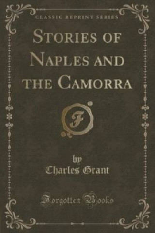 Stories of Naples and the Camorra (Classic Reprint)