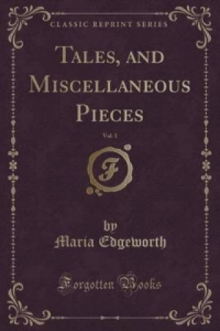 Tales, and Miscellaneous Pieces, Vol. 1 (Classic Reprint)