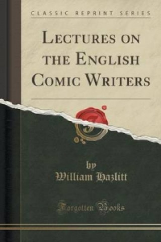 Lectures on the English Comic Writers (Classic Reprint)