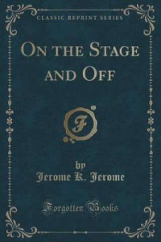 On the Stage and Off (Classic Reprint)