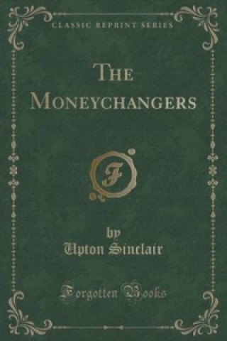 Moneychangers (Classic Reprint)