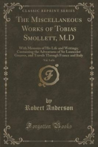 Miscellaneous Works of Tobias Smollett, M.D, Vol. 5 of 6