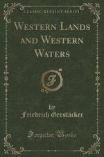Western Lands and Western Waters (Classic Reprint)