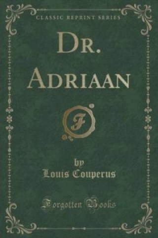 Dr. Adriaan (Classic Reprint)