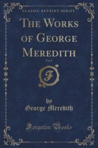 Works of George Meredith, Vol. 9 (Classic Reprint)