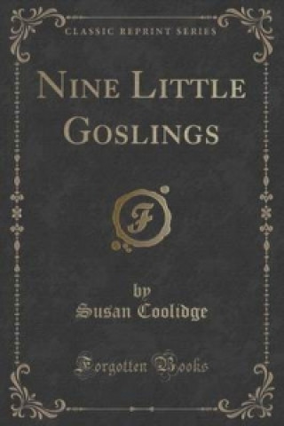 Nine Little Goslings (Classic Reprint)