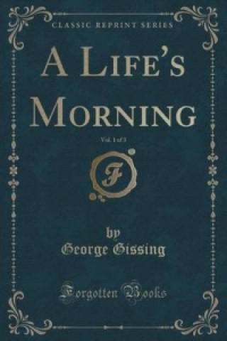 Life's Morning, Vol. 1 of 3 (Classic Reprint)