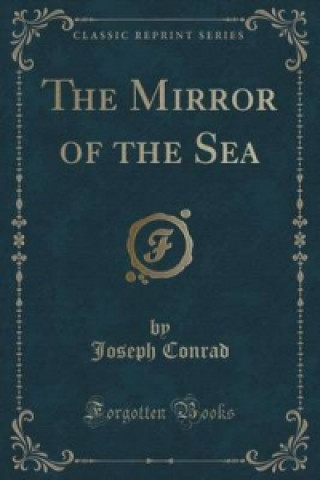 Mirror of the Sea (Classic Reprint)