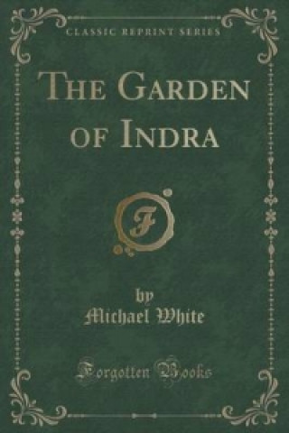 Garden of Indra (Classic Reprint)