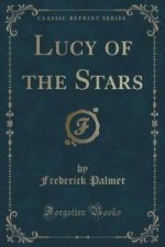 Lucy of the Stars (Classic Reprint)
