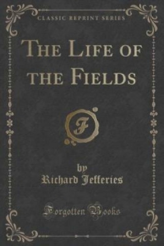 Life of the Fields (Classic Reprint)