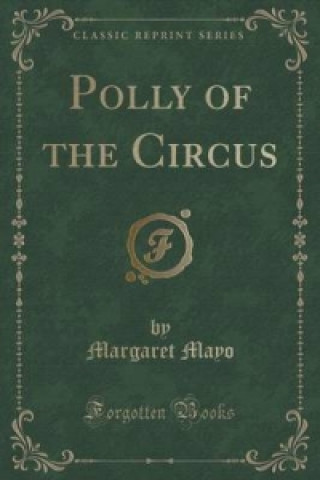 Polly of the Circus (Classic Reprint)