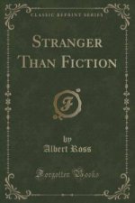 Stranger Than Fiction (Classic Reprint)