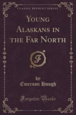 Young Alaskans in the Far North (Classic Reprint)