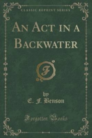 ACT in a Backwater (Classic Reprint)