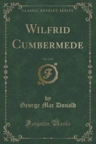 Wilfrid Cumbermede, Vol. 1 of 3 (Classic Reprint)