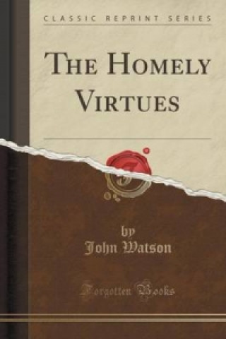Homely Virtues (Classic Reprint)