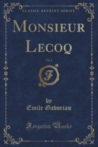 Monsieur Lecoq, Vol. 2 (Classic Reprint)