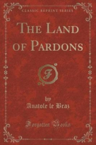 Land of Pardons (Classic Reprint)