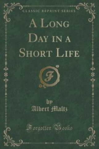 Long Day in a Short Life (Classic Reprint)