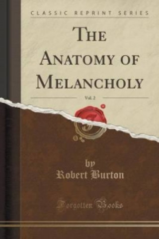 Anatomy of Melancholy, Vol. 2 (Classic Reprint)