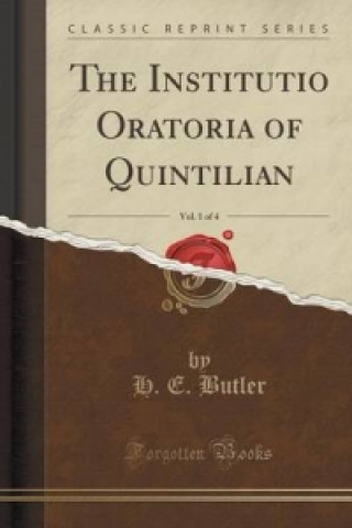 Institutio Oratoria of Quintilian, Vol. 1 of 4 (Classic Reprint)