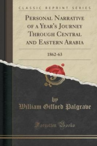 Personal Narrative of a Year's Journey Through Central and Eastern Arabia