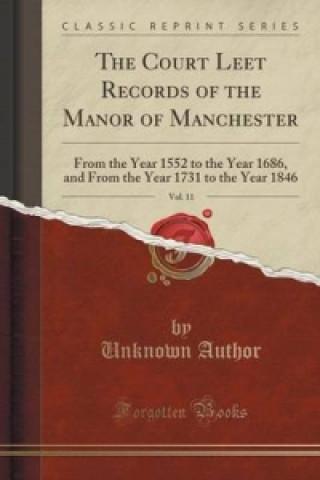 Court Leet Records of the Manor of Manchester, Vol. 11
