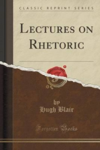 Lectures on Rhetoric (Classic Reprint)