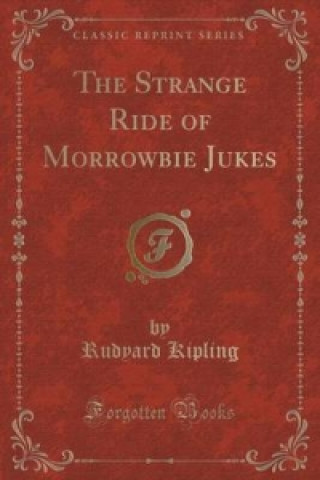 Strange Ride of Morrowbie Jukes (Classic Reprint)