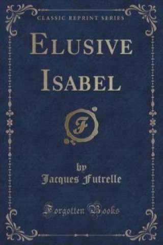 Elusive Isabel (Classic Reprint)