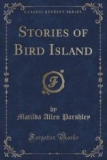 Stories of Bird Island (Classic Reprint)