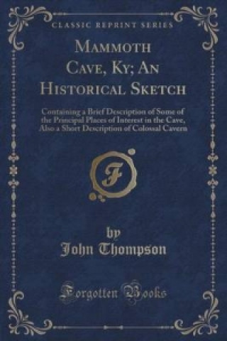Mammoth Cave, KY; An Historical Sketch