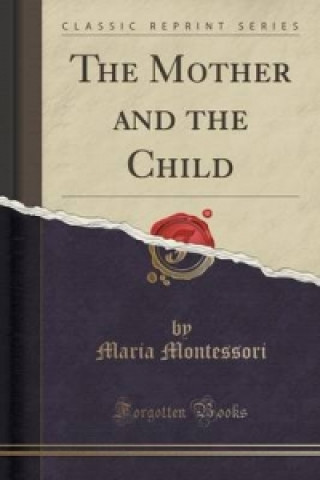 Mother and the Child (Classic Reprint)