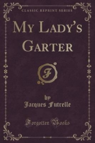 My Lady's Garter (Classic Reprint)