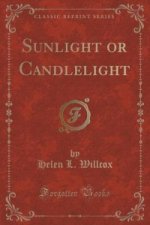 Sunlight or Candlelight (Classic Reprint)