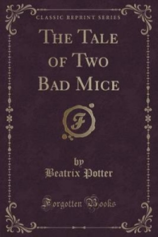 Tale of Two Bad Mice (Classic Reprint)