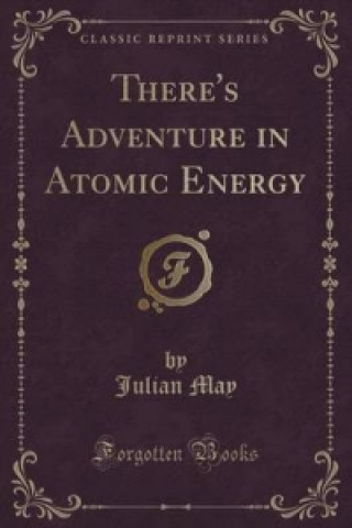 There's Adventure in Atomic Energy (Classic Reprint)