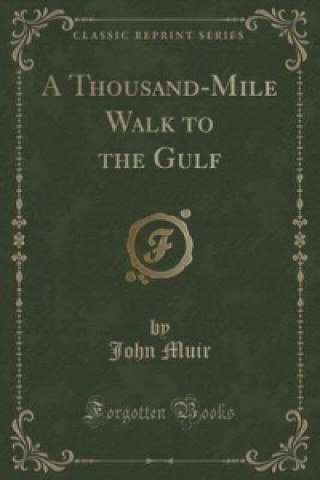 Thousand-Mile Walk to the Gulf (Classic Reprint)