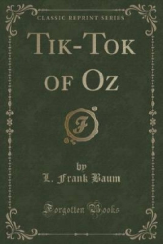 Tik-Tok of Oz (Classic Reprint)