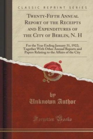 Twenty-Fifth Annual Report of the Receipts and Expenditures of the City of Berlin, N. H