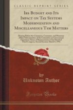 IRS Budget and Its Impact on Tax Systems Modernization and Miscellaneous Tsm Matters