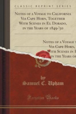 Notes of a Voyage to California Via Cape Horn, Together with Scenes in El Dorado, in the Years of 1849-'50