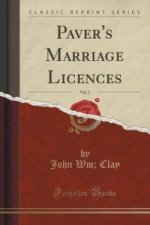 Paver's Marriage Licences, Vol. 2 (Classic Reprint)