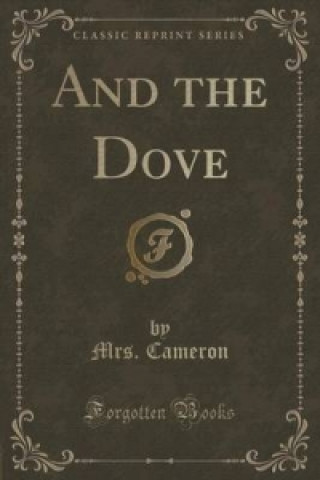 And the Dove (Classic Reprint)