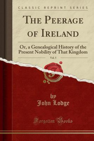 Peerage of Ireland, Vol. 5