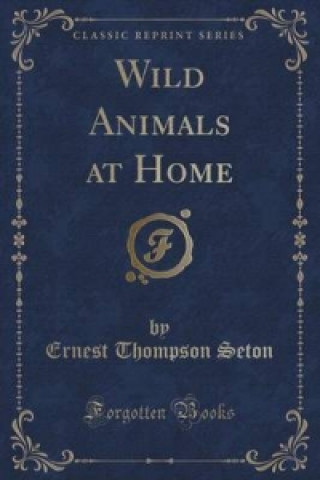 Wild Animals at Home (Classic Reprint)