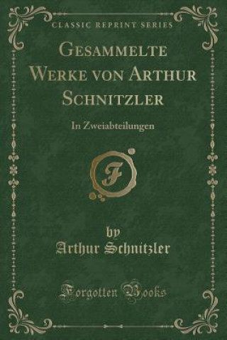 Gesammelte Werke Von Arthur Schnitzler